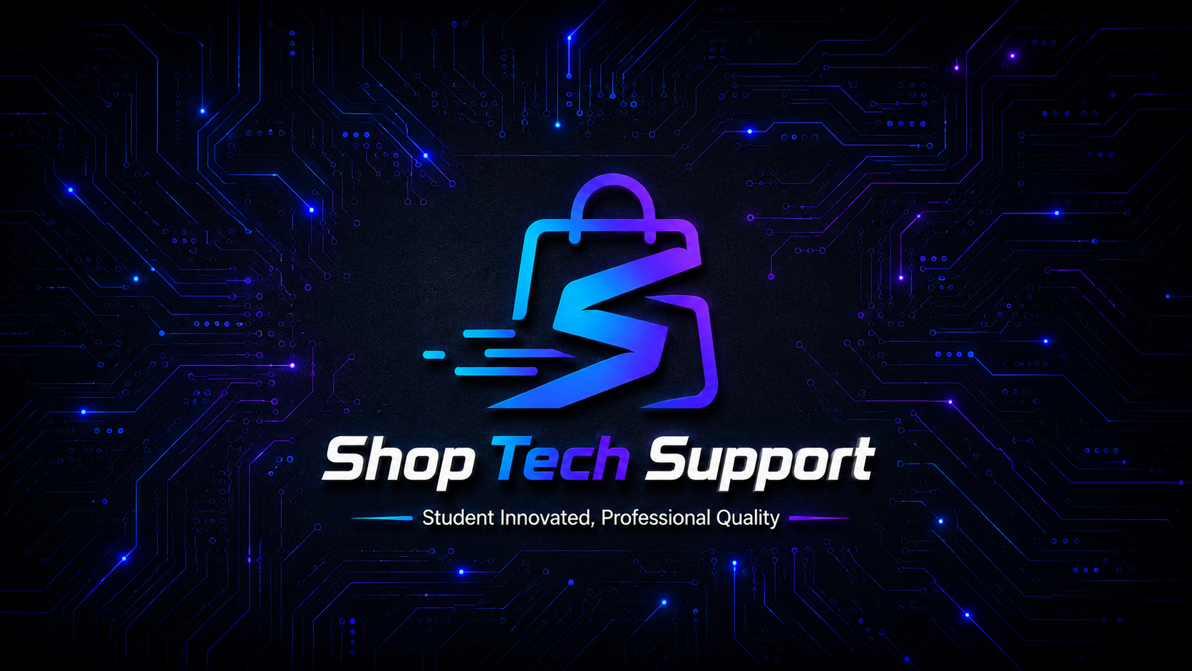 Shop Tech Support - Student Innovated, Professional Quality